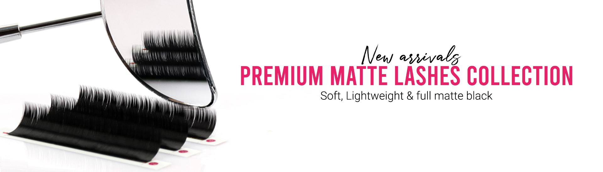 New arrivals PREMIUM MATTE LASHES COLLECTION Soft, Lightweight & full matte black