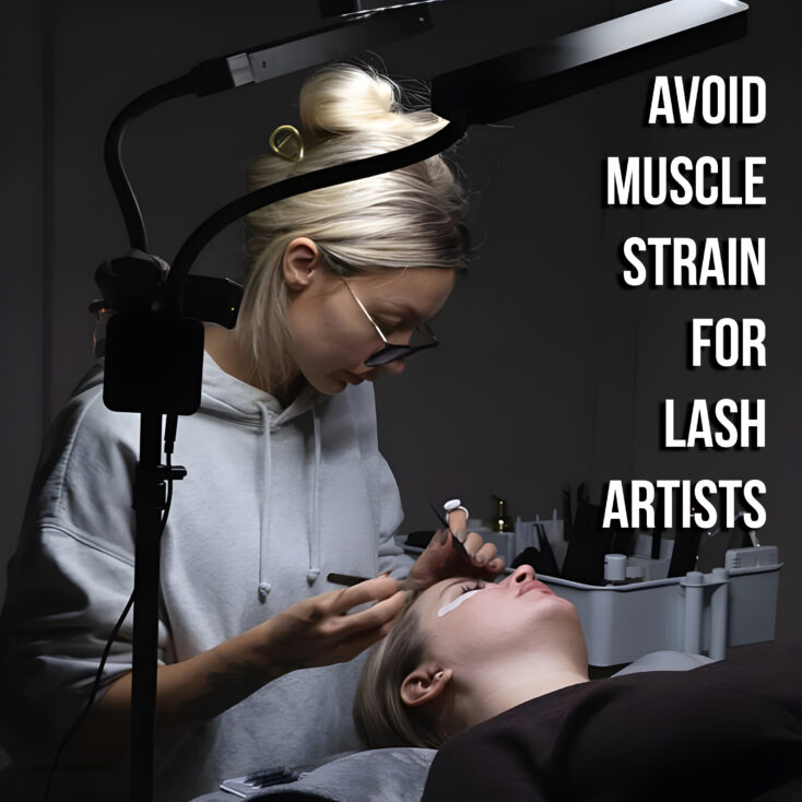 Avoid muscle strain for lash artists