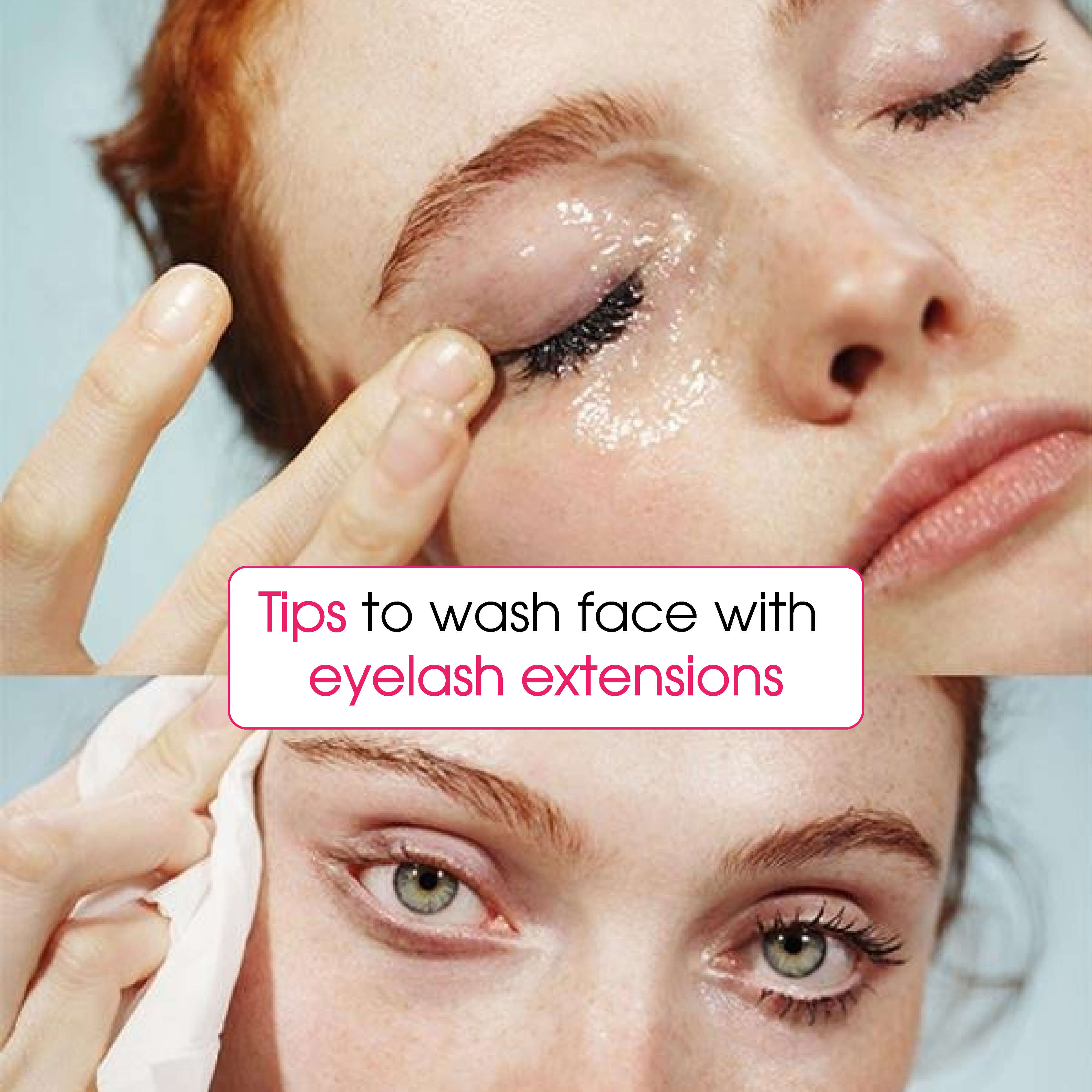 Tips to wash face with eyelash extensions
