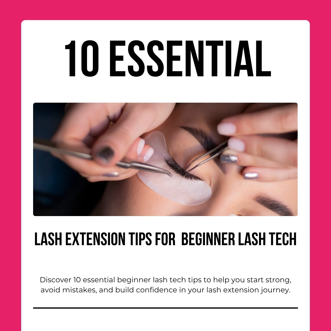Top 10 Essential Beginner Lash Tech Tips You Need To Know