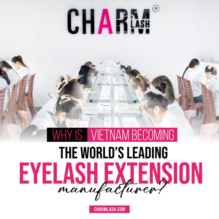 Why is Vietnam becoming the world’s leading eyelash extensions manufacturer? Why is Vietnam becoming the world's leading eyelash extension manufacturer